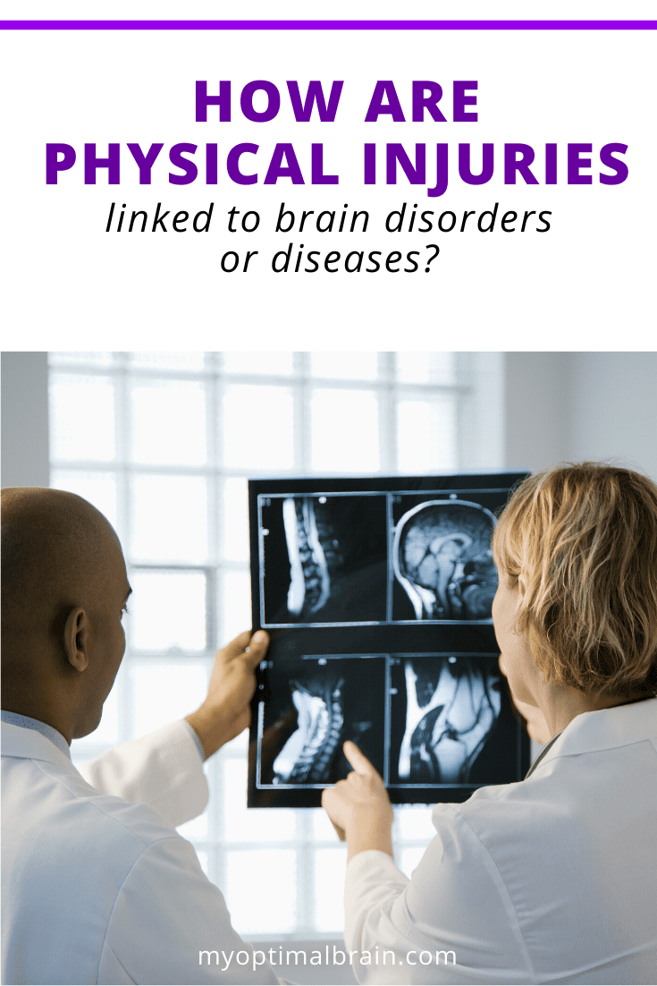 How are physical injuries linked to brain disorders or diseases_